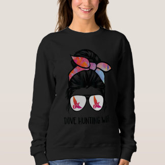 dove hunting wife messy bun   Dove Hunter woman mo Sweatshirt