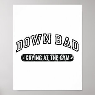 Down Bad Crying At The Gym Funny Workout  Poster