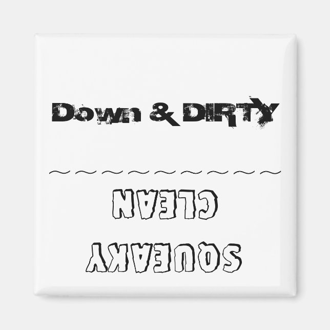 "Down & DIRTY vs. Squeaky CLEAN",dishwasher magnet (Front)