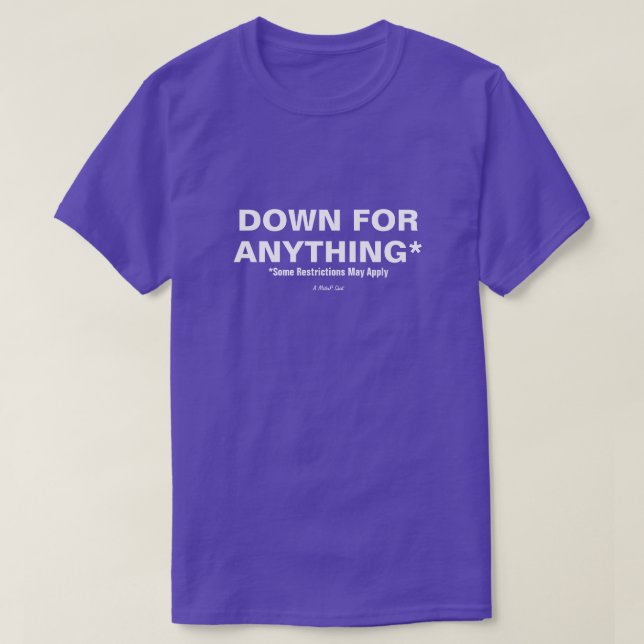 Down For Anything* - A MisterP Shirt (Design Front)