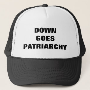 DOWN GOES PATRIARCHY TRUCKER HAT