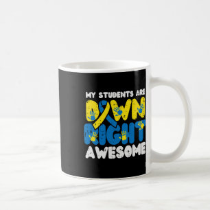 Down Right Awesome Down Syndrome Awareness Teacher Coffee Mug