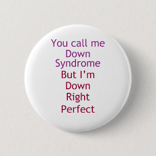 Down Right Perfect... 6 Cm Round Badge