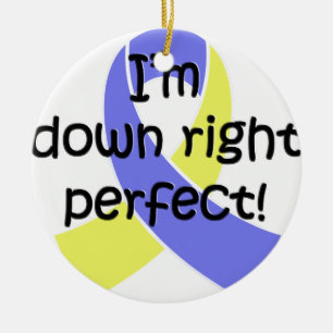 Down Right Perfect, Down Syndrome Awareness Ceramic Ornament