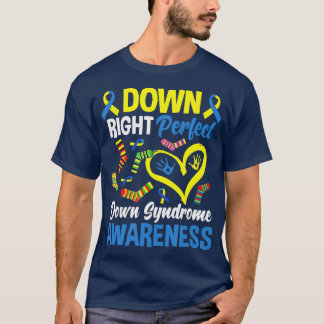 Down Right Perfect Down Syndrome Awareness  T-Shirt