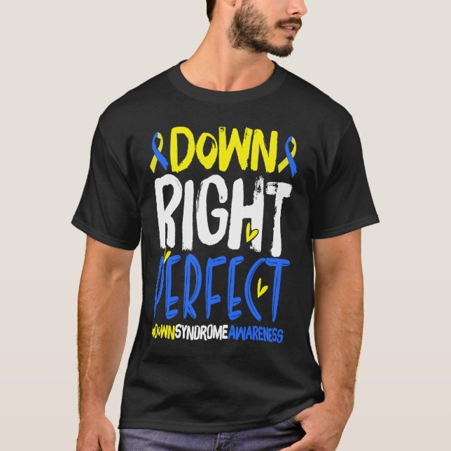 Down Right Perfect T21 World Down Syndrome Day Awa T-Shirt (Front)