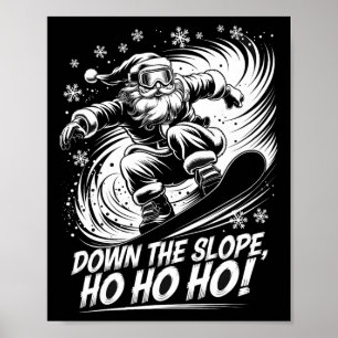 Down Slope Ho Ho Ho Santa Snowboarder Christmas Sn Poster
