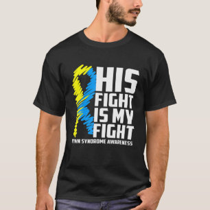 Down Syndrome Awareness Autism Mum Dad His Fight I T-Shirt