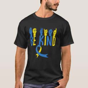 Down Syndrome Awareness Be Kind ASL Teacher Kindne T-Shirt