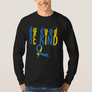 Down Syndrome Awareness Be Kind ASL Teacher Kindne T-Shirt