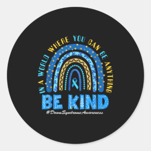 Down syndrome awareness be kind rainbow t21 women classic round sticker