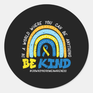 Down Syndrome Awareness Be Kind Rainbow T21 Women  Classic Round Sticker
