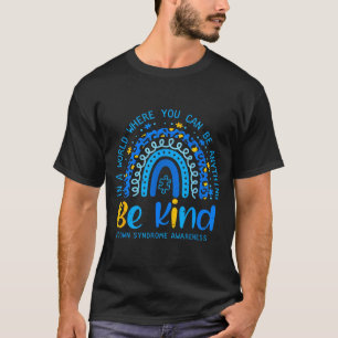 Down syndrome awareness be kind rainbow t21 women T-Shirt