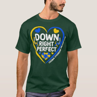 Down Syndrome Awareness Down Right Perfect779  T-Shirt