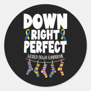 Down Syndrome Awareness Down Right Perfect 1  Classic Round Sticker