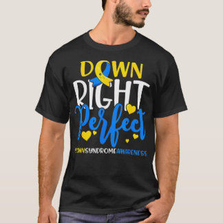 Down Syndrome Awareness Down Right Perfect  T-Shirt