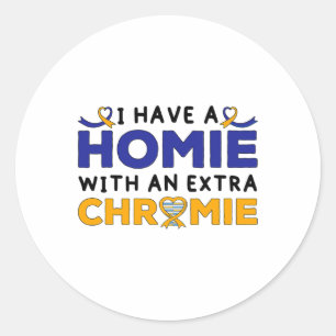 Down Syndrome Awareness Homie With An Extra Chromi Classic Round Sticker