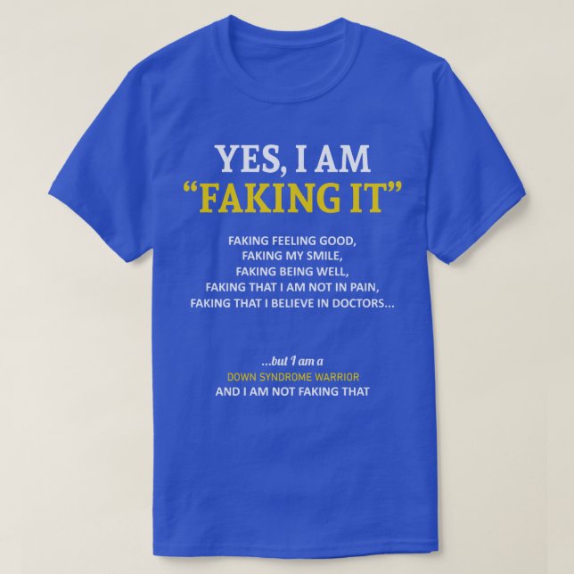 Down Syndrome Awareness I Am Faking It In This Fam T-Shirt (Design Front)