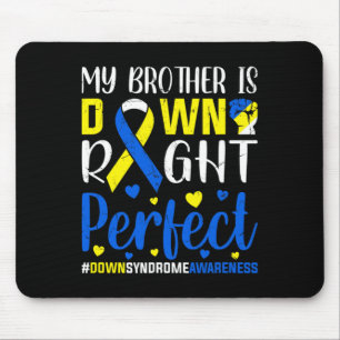 Down Syndrome Awareness My Brother Is Down Right P Mouse Pad