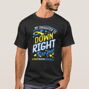 Down Syndrome Awareness My Daughter Is Down Right T-Shirt