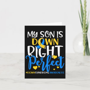 Down Syndrome Awareness My Son Is Down Right Perfe Card