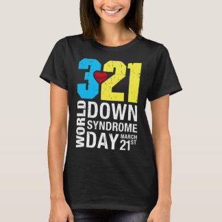 Down Syndrome Day March 21st Down Syndrome Awarene T-Shirt