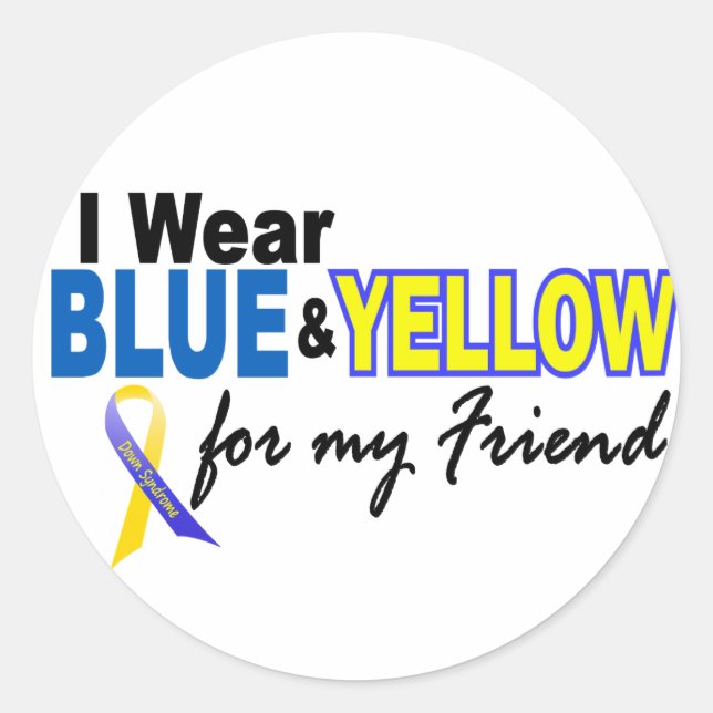 Down Syndrome I Wear Blue & Yellow For My Friend 2 Classic Round Sticker (Front)