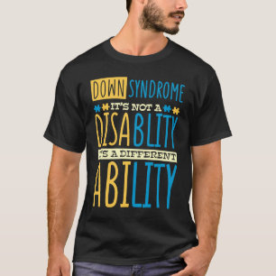 Down Syndrome It's Not A Disablity T21 Down Syndro T-Shirt