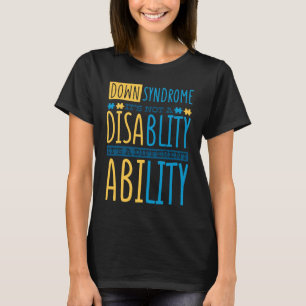 Down Syndrome It's Not A Disablity T21 Down Syndro T-Shirt