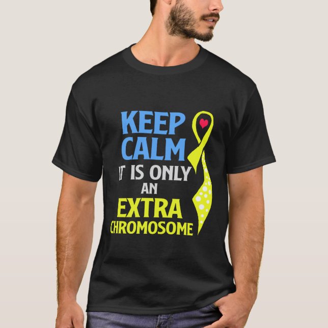 Down Syndrome Keep Calm Extra Chromosome T-Shirt (Front)