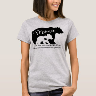 Down Syndrome LOVE-dont mess with this Mama Bear T-Shirt
