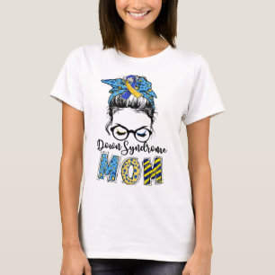 Down Syndrome Mum Messy Bun Down Syndrome Awarenes T-Shirt