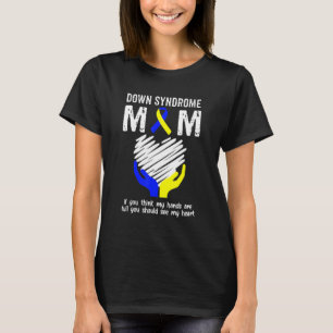 Down Syndrome Mum You Should See My Heart T21 T-Shirt
