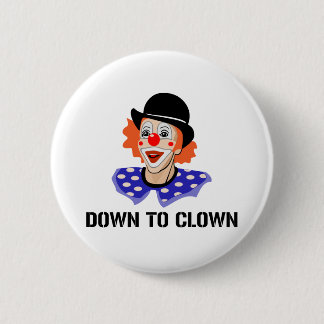 Down To Clown Funny Humour Joke 6 Cm Round Badge