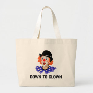 Down To Clown Funny Humour Joke Large Tote Bag