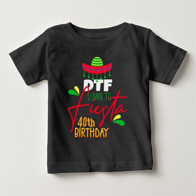 Down to Fiesta Cinco de Mayo Birthday Custom T-Shi Baby T-Shirt (Front)
