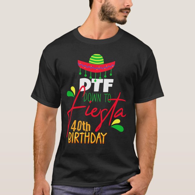 Down to Fiesta Cinco de Mayo Birthday Custom T-Shirt (Front)