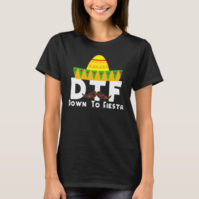 Down To Fiesta  Cinco De Mayo Costume Party Outfit T-Shirt (Front)