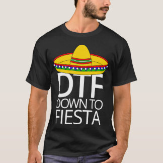 Down To Fiesta Cinco De Mayo T-Shirt DTF