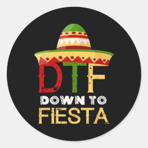 Down To Fiesta Dtf Mexican Mexico Cinco De Mayo  Classic Round Sticker