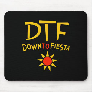 Down To Fiesta Dtf Shirt Cinco De Mayo Gift Idea Mouse Pad
