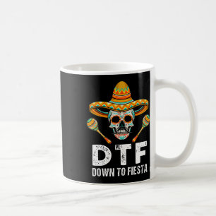 Down To Fiesta Funny Mexican Party Skull Funny Cin Coffee Mug
