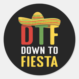 Down To Fiesta Mexican Mexico Cinco De Mayo Dtf Classic Round Sticker