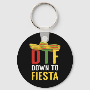 Down To Fiesta Mexican Mexico Cinco De Mayo Dtf Key Ring