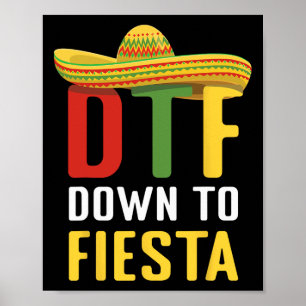 Down To Fiesta Mexican Mexico Cinco De Mayo Dtf  Poster