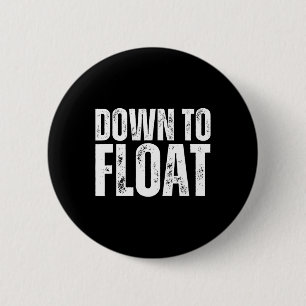 Down To Float Trip Tubing River Float Boating Summ 6 Cm Round Badge