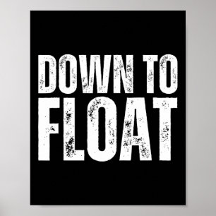 Down To Float Trip Tubing River Float Boating Summ Poster