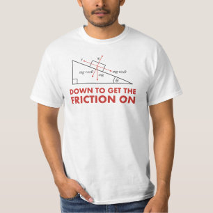 Down to Get the Friction On Physics Diagram T-Shirt