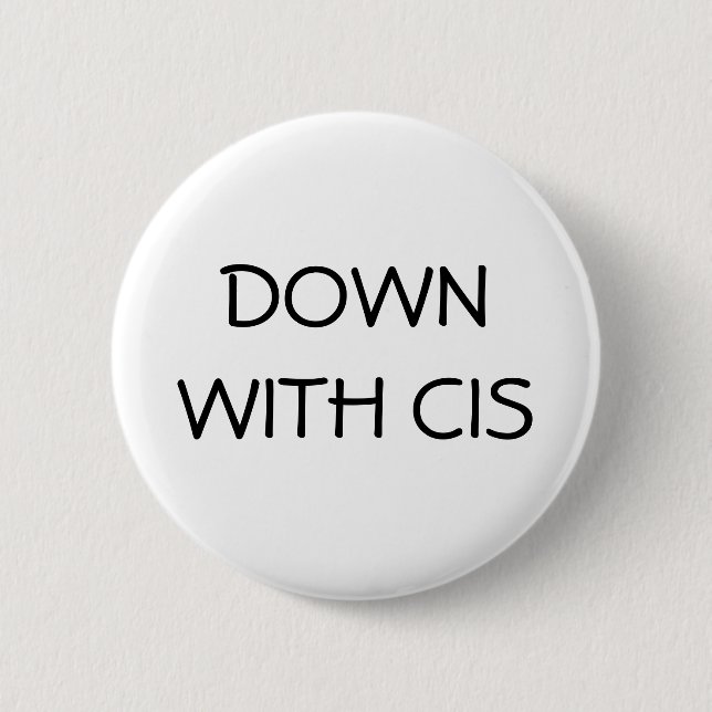 Down With Cis 6 Cm Round Badge (Front)