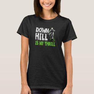 Downhill Is My Thrill Mountain Bike Mtb Biking Quo T-Shirt